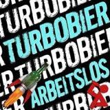Turbobier - Arbeitslos