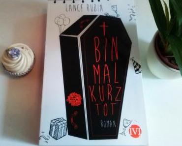 [Neuzugang] Bin mal kurz tot von Lance Rubin