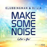Klubbingman & DJ Lia - Make Some Noise (Lets Go)