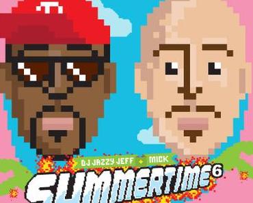 Alle Jahre wieder: das SUMMERTIME Mixtape von DJ Jazzy Jeff & Mick Boogie geht in die 6. Runde // free download #Summertime6
