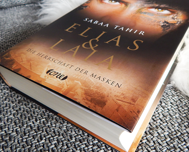 Rezension | "Elias & Laia: Die Herrschaft der Masken" von Sabaa Tahir