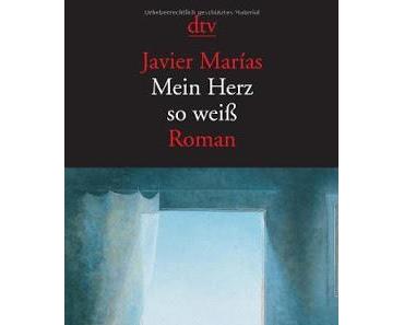 Javier Marías: Mein Herz so weiß