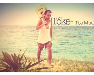 Tóke – Too Much [official Video]