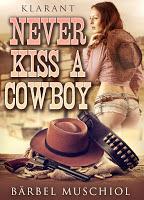 [Verlagsneuheit] Meine Leseempfehlung von Bärbel Muschiol "Never kiss a cowboy"