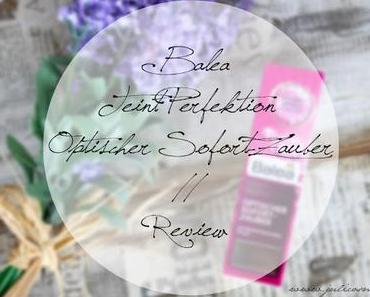 Balea Teint Perfektion - Optischer Sofort-Zauber // Review