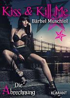 [Rezension] Bärbel Muschiol - Kiss and Kill Me Band 3 "Die Abrechnung"