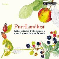 Hörbuchtipp: Pure Landlust - literarische Texte vom Leben in der Natur