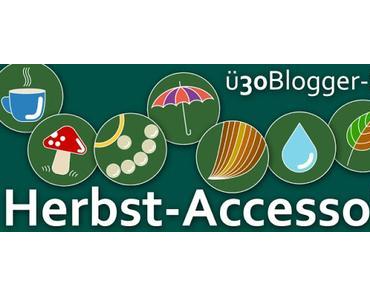 Ü30 Blogger & Friends September: Herbstaccessoires - Blog Hop