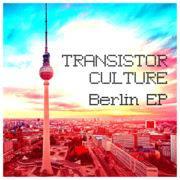 Transistor Culture - Berlin EP