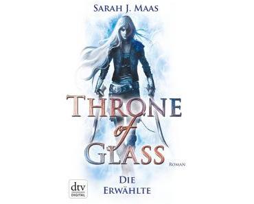 Throne of Glass – die Erwählte – Sarah J Maas