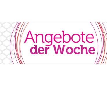 Neue Weekly Deals - Angebote der Woche!