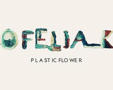 Ofelia K: Plastikblumengrüße