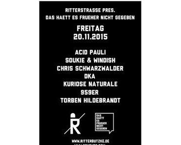 2x2 Gästelistenplätze für Ritterstrasse Pres. Das Haett Es Frueher Nicht Gegeben at Ritter Butzke mit Acid Pauli, Soukie & Windish uvm. 19.11.2015