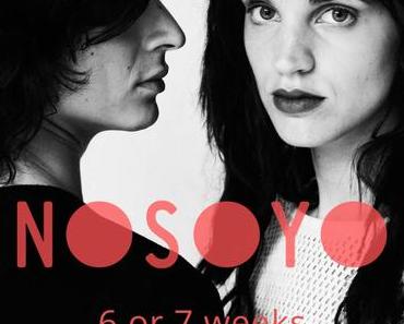 NOSOYO – 6 or 7 weeks – erste Single + Video