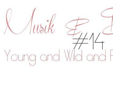 Musik& Du #14  Young and Wild and Free