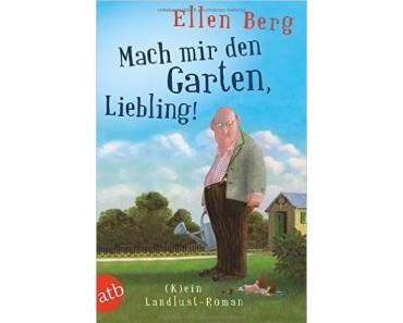 [Rezension] Mach mir den Garten, Liebling – Ellen Berg