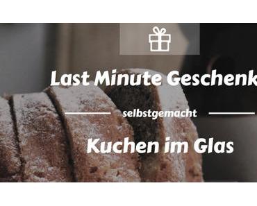Last Minute Geschenke: Kuchen im Glas