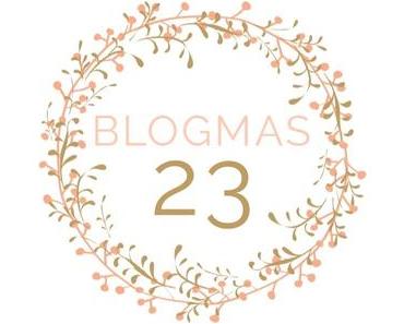 Blogmas 23