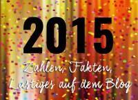 Zahlen, Fakten & Lustiges auf dem Blog 2015