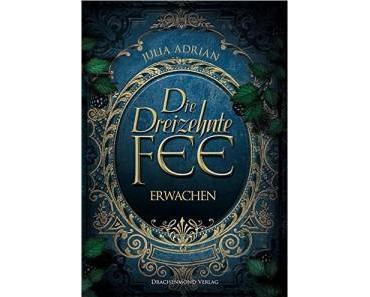 [Rezension] Die dreizehnte Fee: Erwachen – Julia Adrian