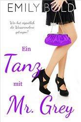 Rezension - Emily Bold - Ein Tanz mit Mr. Grey: Wer hat eigentlich die Wassermelone getragen?