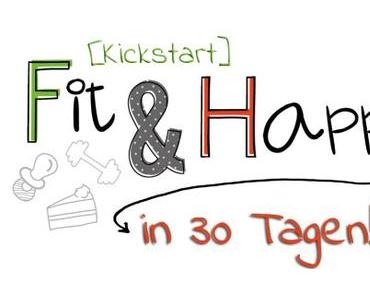 Kickstart – Fit&amp;Happy in 30 Tagen