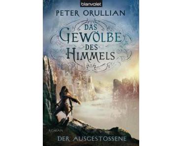 Orullian, Peter – Das Gewölbe des Himmels – Der Ausgestoßene