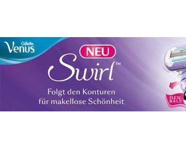 Gillette Venus Swirl mit FlexiBall-Technologie!
