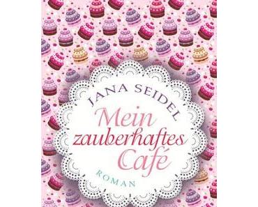was lesen!? - "Mein zauberhaftes Cafe" von Jana Seidel