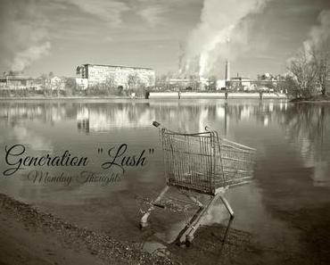 A hurricane: Monday Thoughts #32 Generation "Lush"