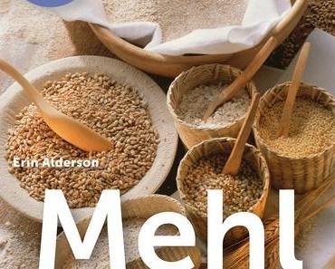 [Kochbuch]: Mehl – Das Koch- und Backbuch * Erin Alderson
