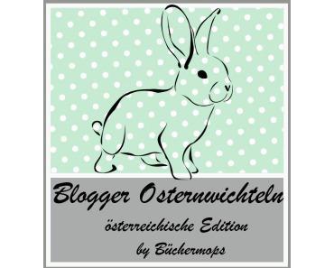 Blogger Osterwichteln für uns Österreicher