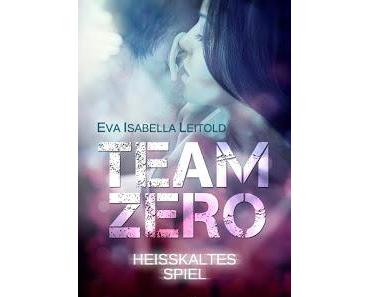 Team Zero 01 - Heisskaltes Spiel von Eva Isabella Leitold