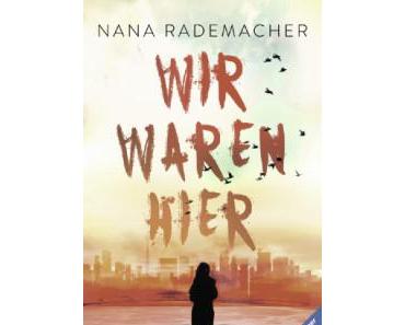 [Neuzugang] Wir waren hier von Nana Rademacher