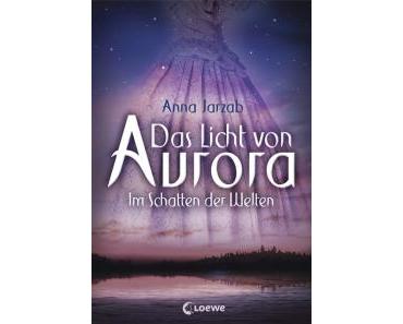 Das Licht von Aurora – Im Schatten der Welten – Anna Jarzab