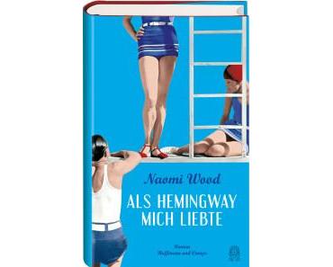 Wood, Naomi: Als Hemingway mich liebte