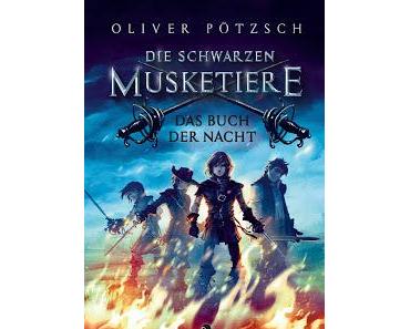 Die schwarzen Musketiere - Das Buch der Nacht  von Oliver Pötzsch