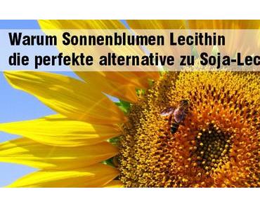 Warum Sonnenblumen Lecithin die perfekte alternative zu Soja-Lecithin ist