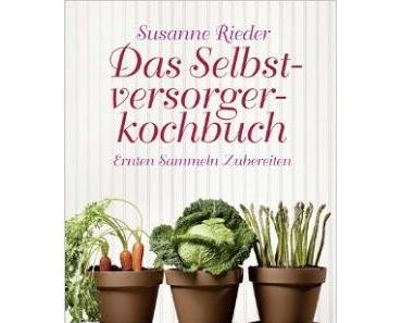 Wiederentdeckt: Das Selbstversorgerkochbuch von Susanne Rieder