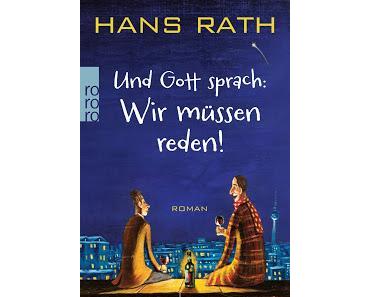 Und Gott sprach: Wir müssen reden! von Hans Rath