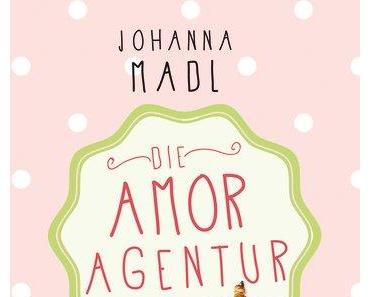 Die Amor Agentur von Johanna Madl/Rezension