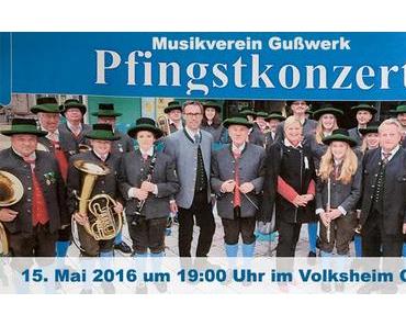 Termintipp: Pfingstkonzert 2016 des Musikvereins Gußwerk
