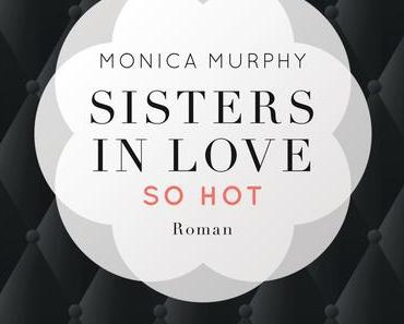 Ein Hauch von "Reich und Schön" >> Sisters in Love - So Hot - Violet << von Monica Murphy