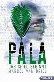[Rezension] „Pala, das Spiel beginnt (Band 1)“, Marcel van Driel (Oetinger)