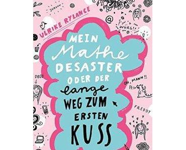 Mein Mathe-Desaster oder Der lange Weg zum ersten Kuss