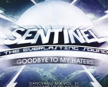 Sentinel presents: Dancehall Mix Vol. 31 – Hardcore Selection – Goodbye To My Haters – free download