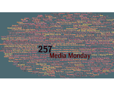 Media Monday #257