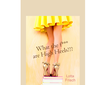 Buch-Rezension: What the f*** are High Heels???