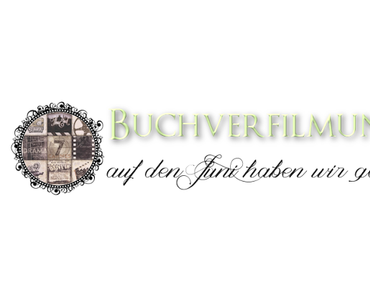 [Buchverfilmungen] ... auf den Juni haben wir gewartet ^^