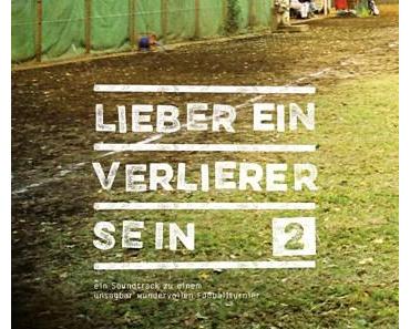 Lieber ein Verlierer sein 2 // ein Soundtrack zu einem unsagbar wundervollen Fußballturnier // 20 Bands aus Österreich mit alternativem Blick auf Fußball und die Europameisterschaft